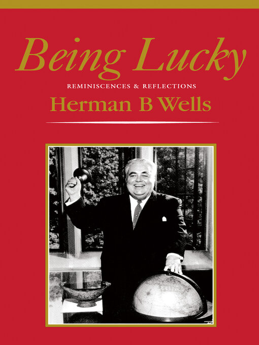Title details for Being Lucky by Herman B Wells - Available